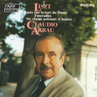 Philips Digital Classics : Arrau - Liszt Dante Sonata, Chants polonais